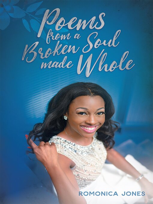 Title details for Poems From a Broken Soul Made Whole by Romonica Jones - Available